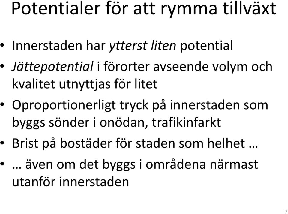 Oproportionerligt tryck på innerstaden som byggs sönder i onödan, trafikinfarkt