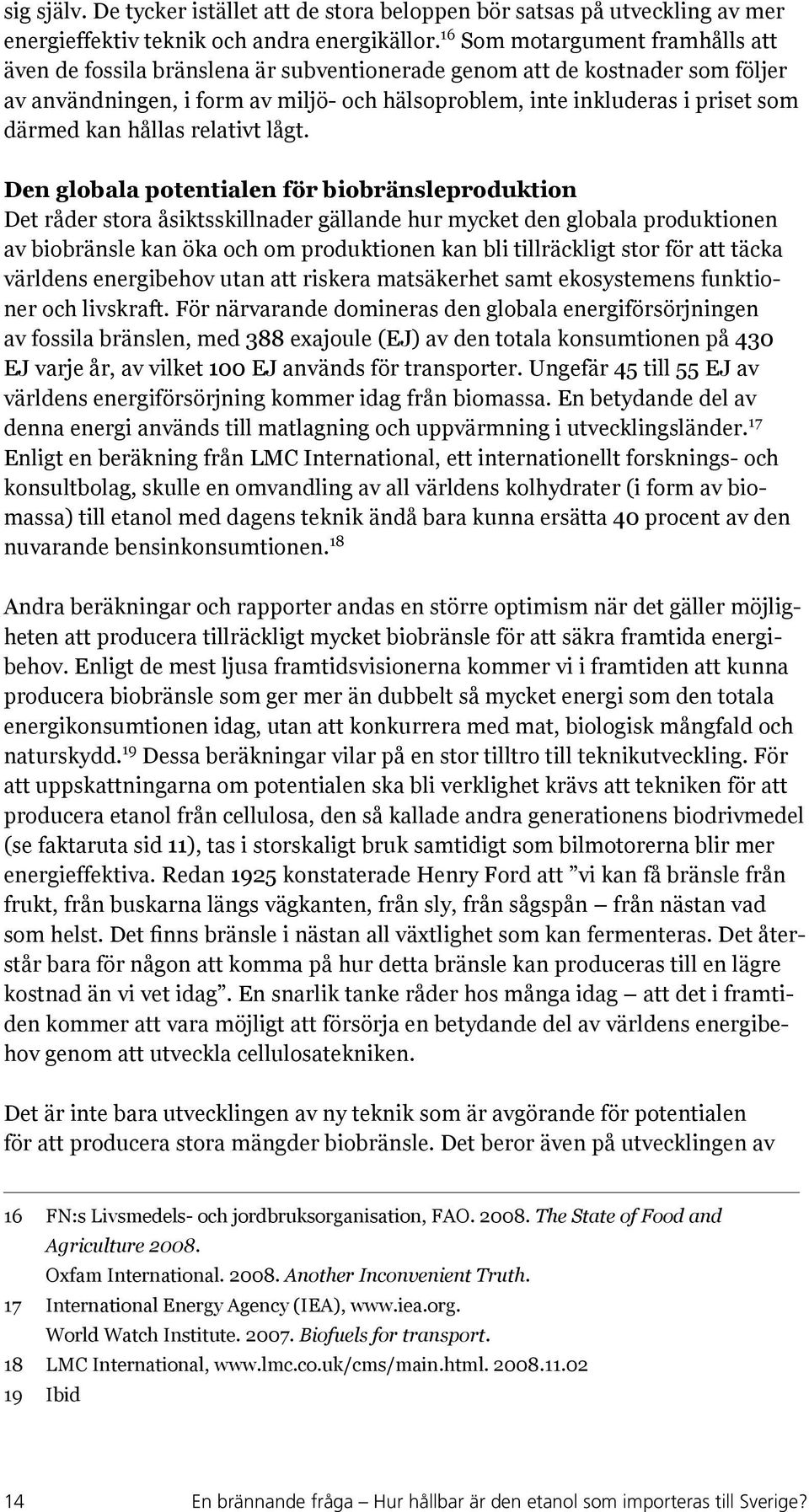 kan hållas relativt lågt.