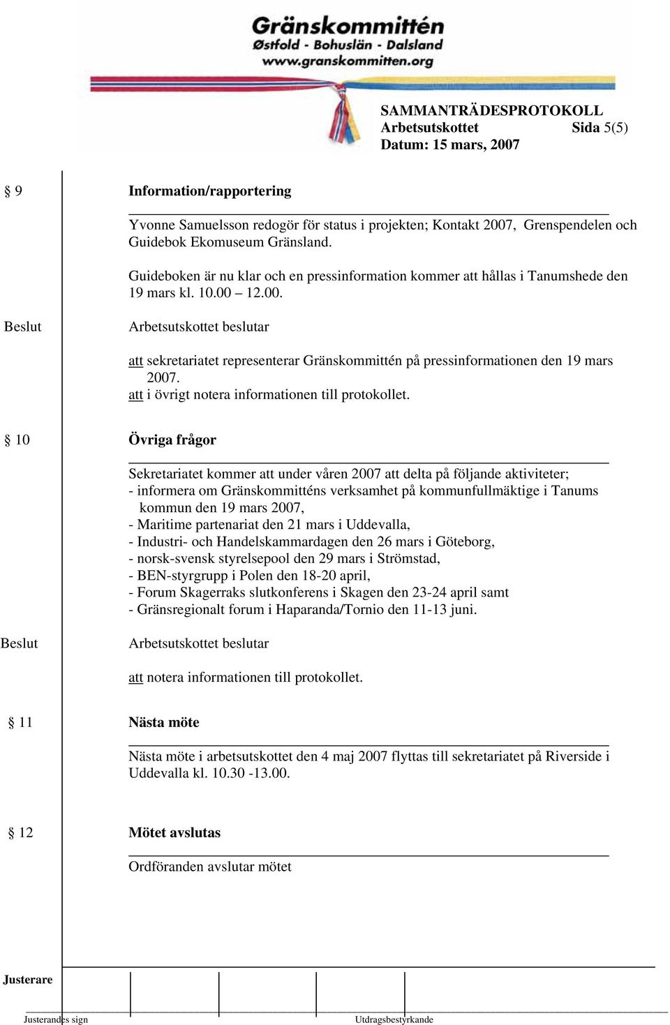 att i övrigt notera informationen till protokollet.