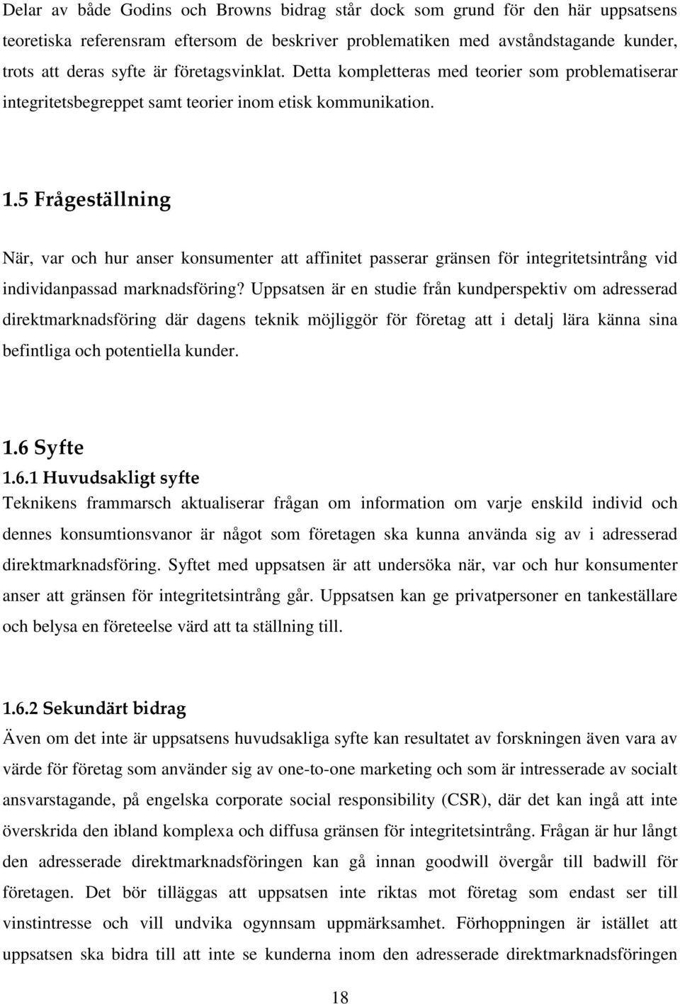 5 Frågeställning När, var och hur anser konsumenter att affinitet passerar gränsen för integritetsintrång vid individanpassad marknadsföring?