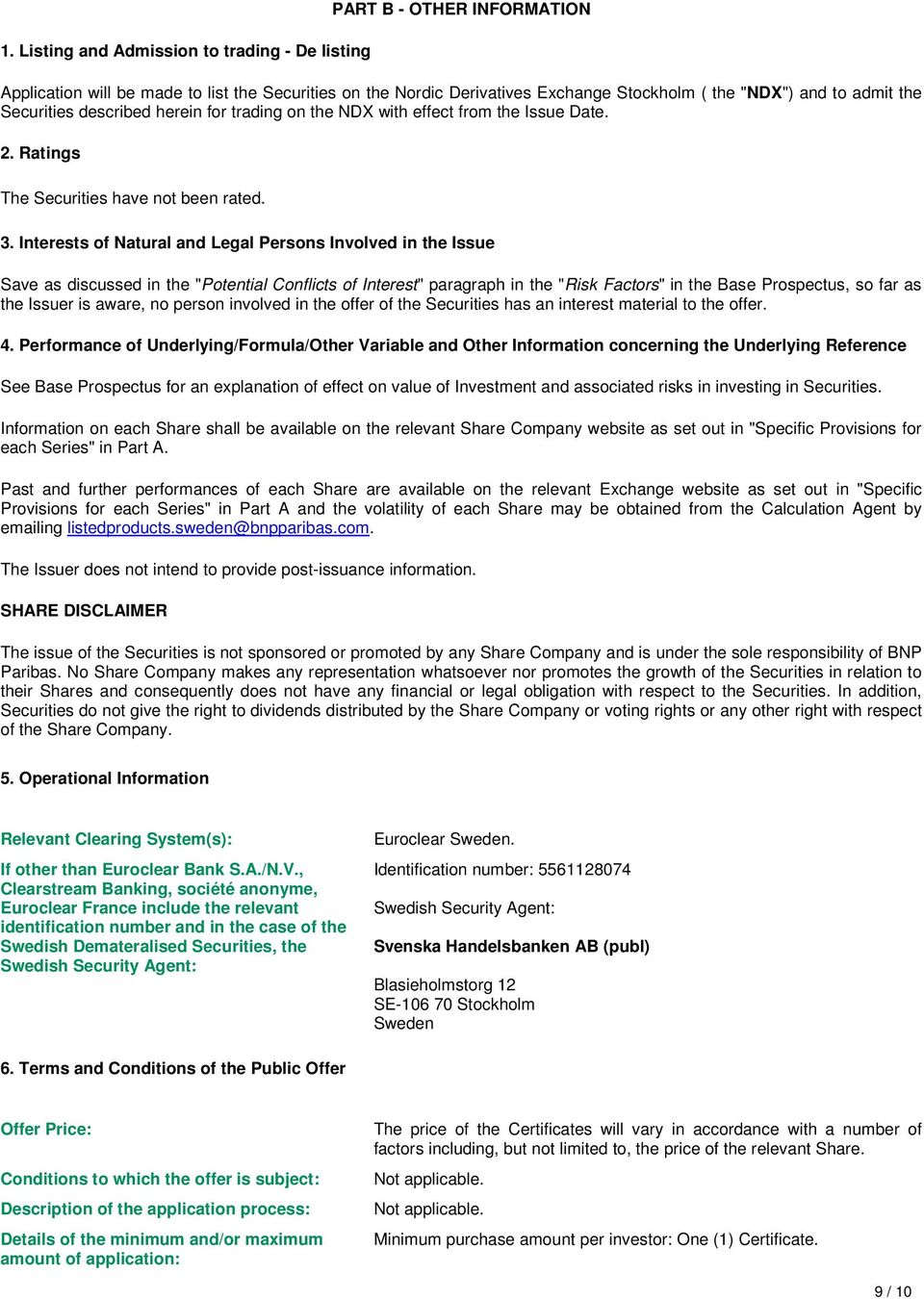 Interests of Natural and Legal Persons Involved in the Issue Save as discussed in the "Potential Conflicts of Interest" paragraph in the "Risk Factors" in the Base Prospectus, so far as the Issuer is