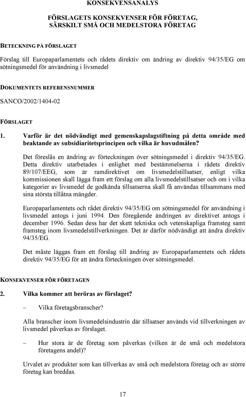 Varför är det nödvändigt med gemenskapslagstiftning på detta område med beaktande av subsidiaritetsprincipen och vilka är huvudmålen?