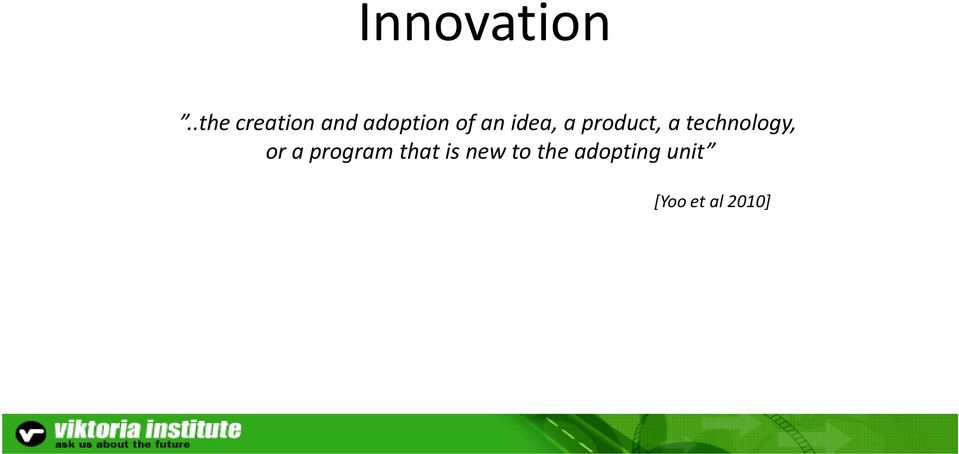 idea, a product, a technology, or