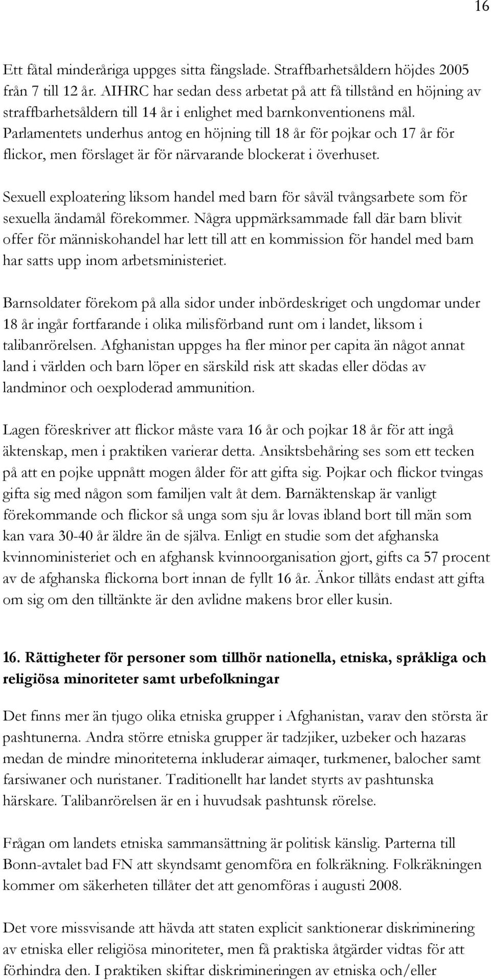 Parlamentets underhus antog en höjning till 18 år för pojkar och 17 år för flickor, men förslaget är för närvarande blockerat i överhuset.