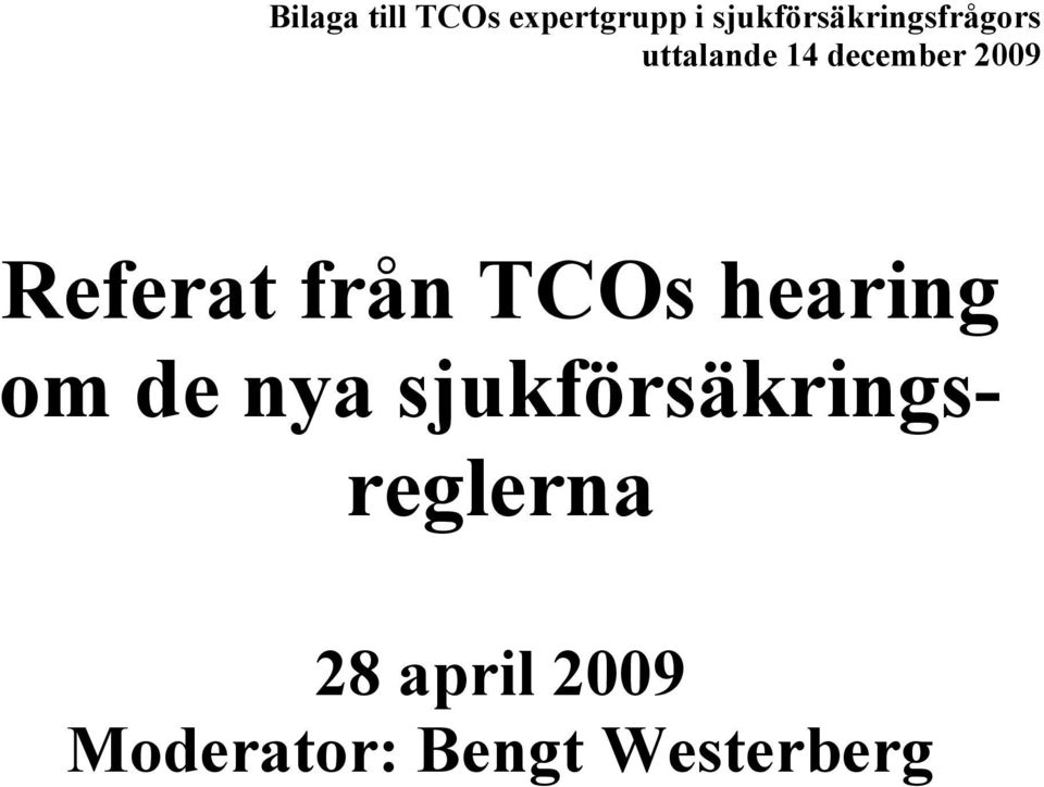 2009 Referat från TCOs hearing om de nya