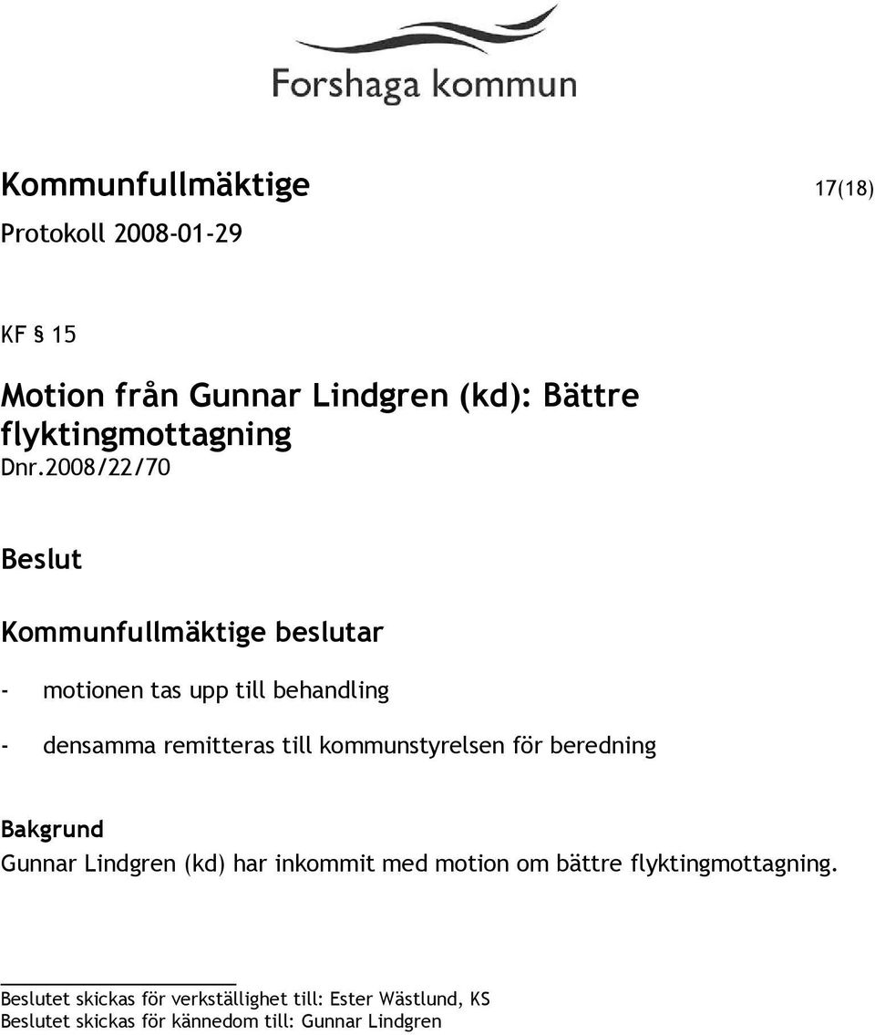 för beredning Gunnar Lindgren (kd) har inkommit med motion om bättre flyktingmottagning.