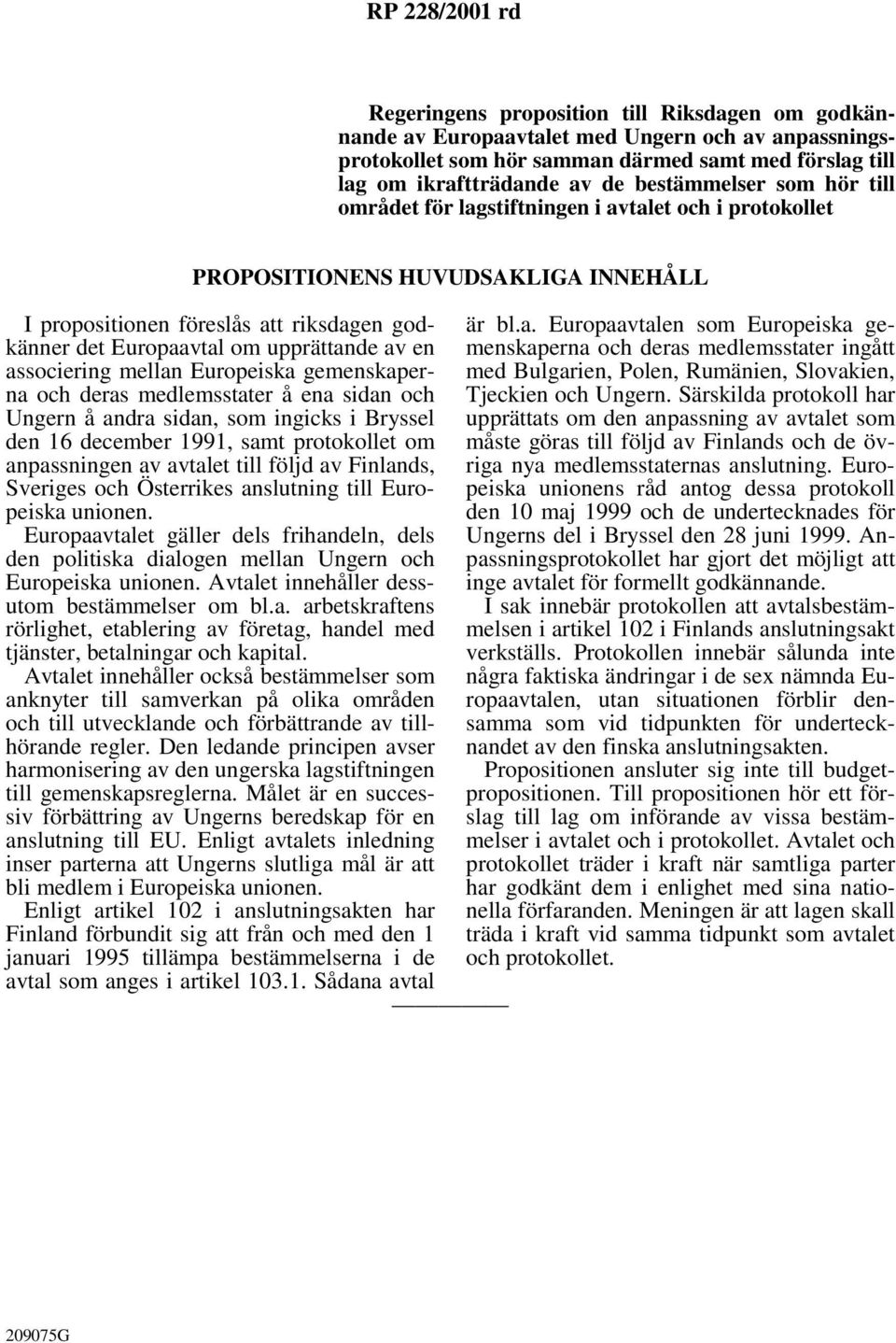 av en associering mellan Europeiska gemenskaperna och deras medlemsstater å ena sidan och Ungern å andra sidan, som ingicks i Bryssel den 16 december 1991, samt protokollet om anpassningen av avtalet