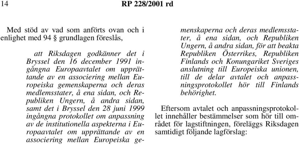 institutionella aspekterna i Europaavtalet om upprättande av en associering mellan Europeiska gemenskaperna och deras medlemsstater, å ena sidan, och Republiken Ungern, å andra sidan, för att beakta