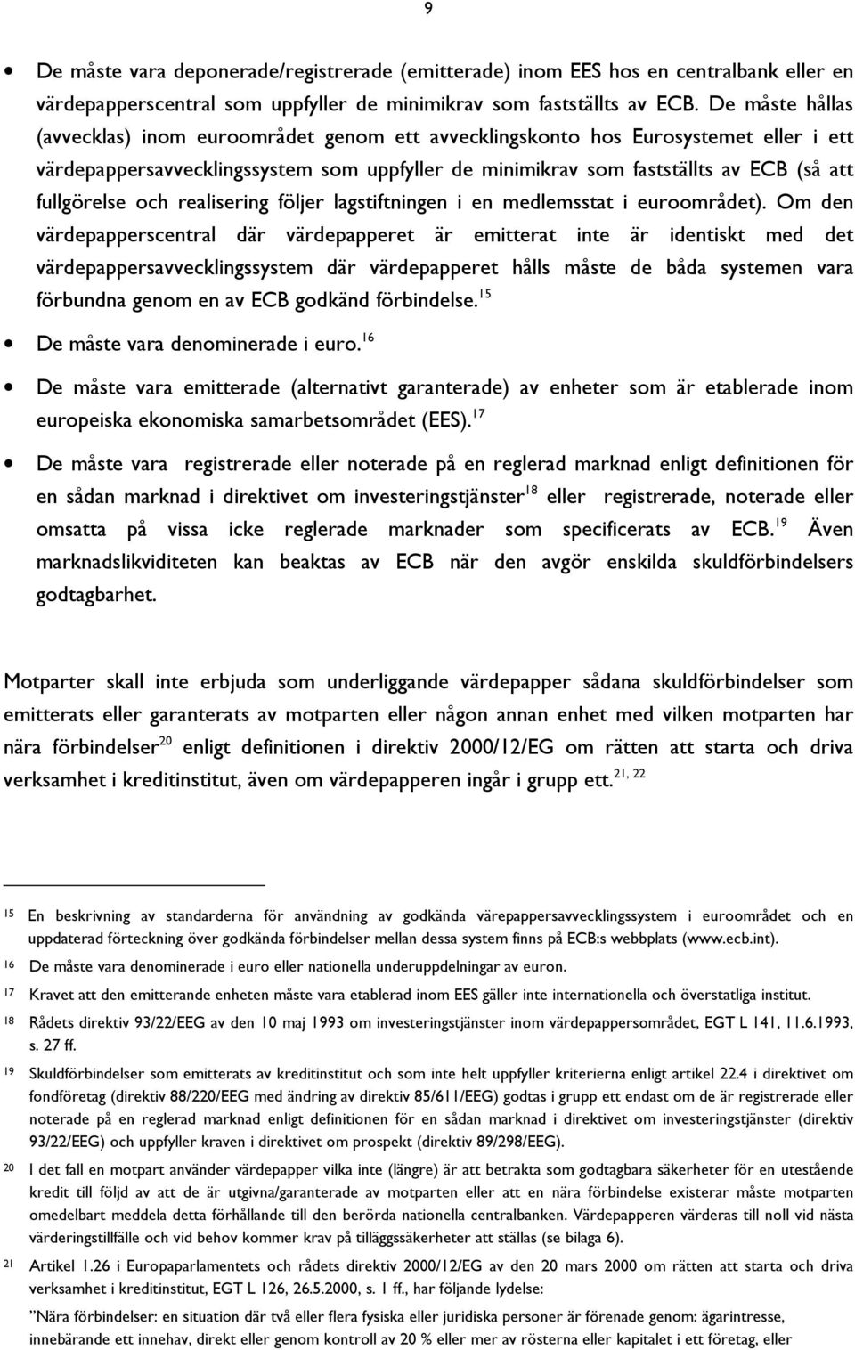 fullgörelse och realisering följer lagstiftningen i en medlemsstat i euroområdet).