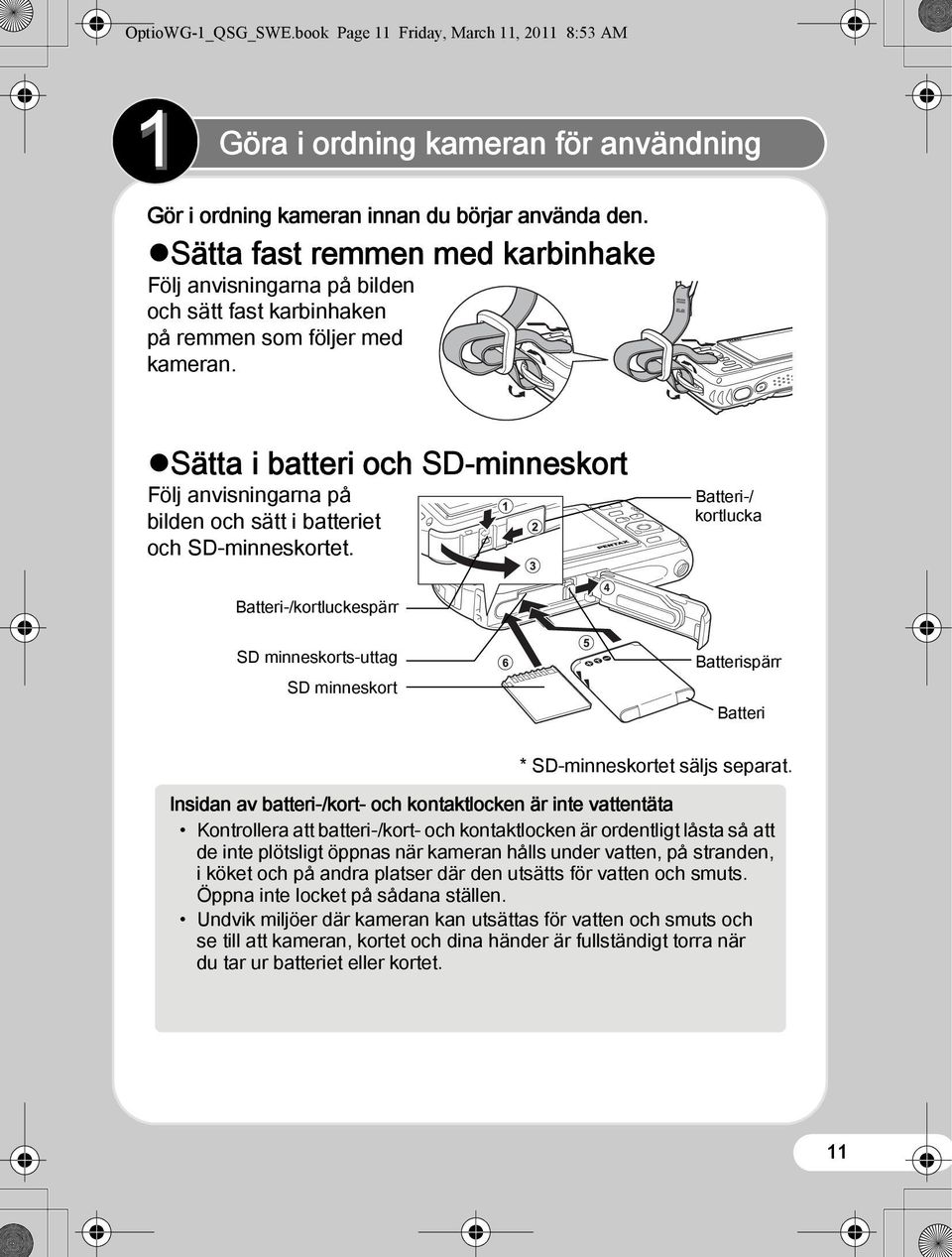 Sätta i batteri och SD-minneskort Följ anvisningarna på bilden och sätt i batteriet och SD-minneskortet.