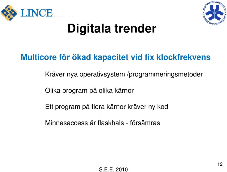 /programmeringsmetoder Olika program på olika kärnor Ett