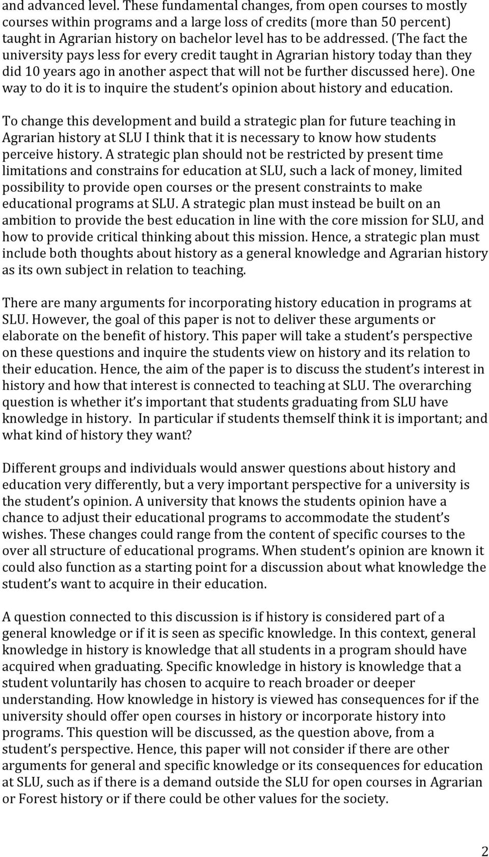 (The fact the university pays less for every credit taught in Agrarian history today than they did 10 years ago in another aspect that will not be further discussed here).