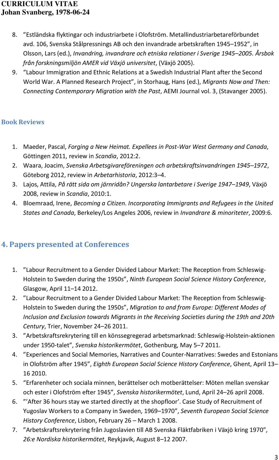 Labour Immigration and Ethnic Relations at a Swedish Industrial Plant after the Second World War. A Planned Research Project, in Storhaug, Hans (ed.