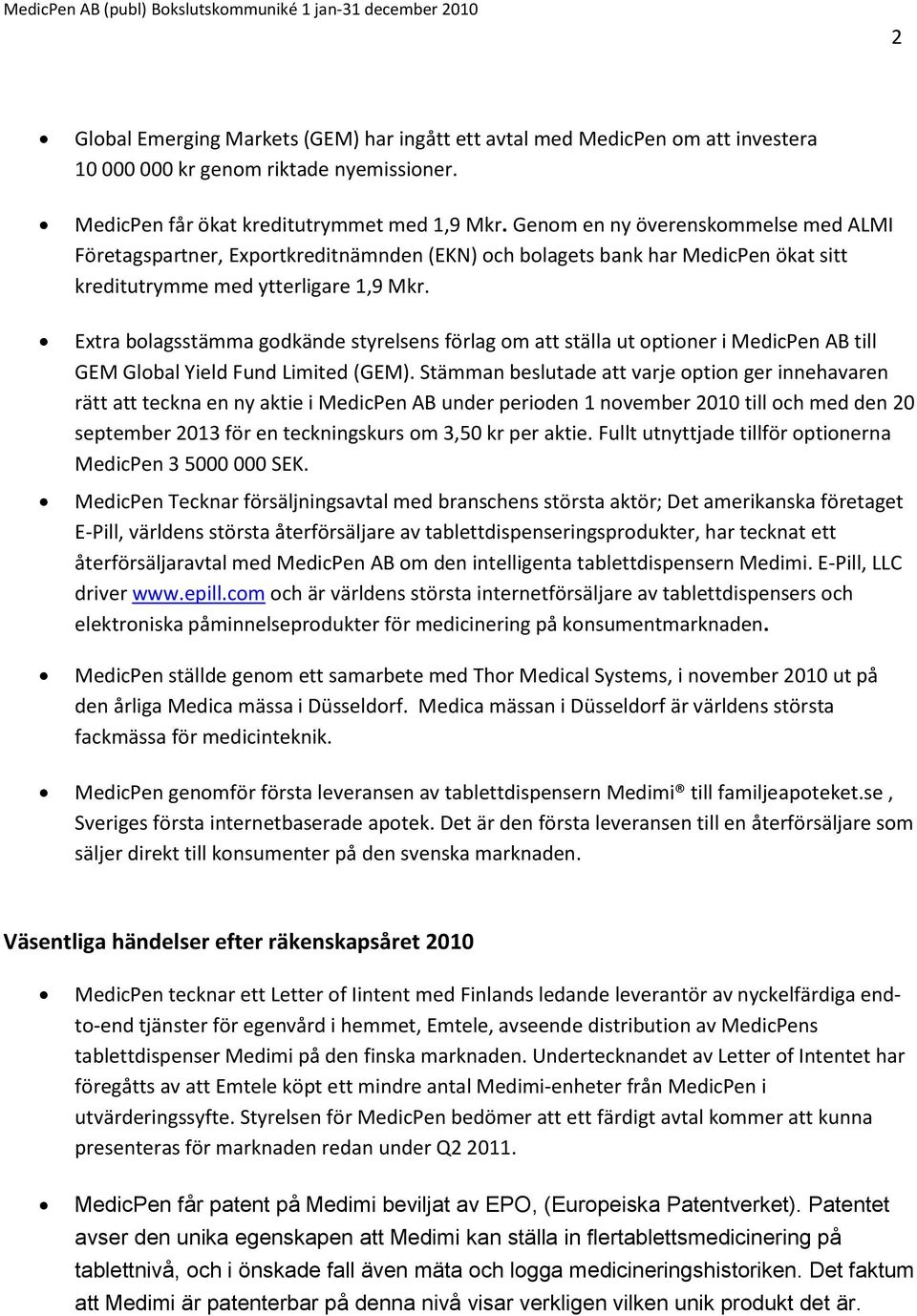 Extra bolagsstämma godkände styrelsens förlag om att ställa ut optioner i MedicPen AB till GEM Global Yield Fund Limited (GEM).