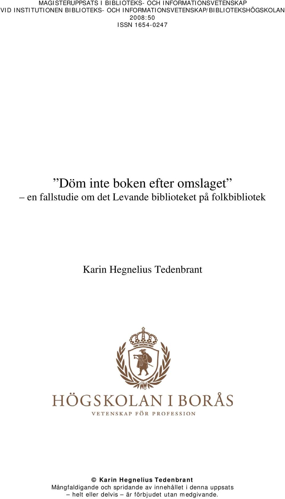 fallstudie om det Levande biblioteket på folkbibliotek Karin Hegnelius Tedenbrant Karin Hegnelius