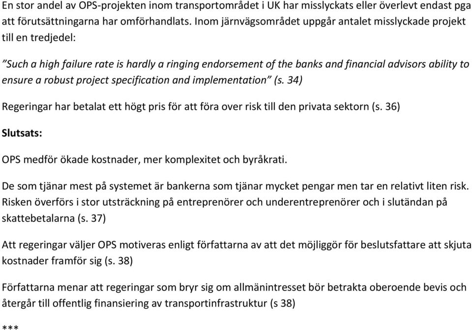 project specification and implementation (s. 34) Regeringar har betalat ett högt pris för att föra over risk till den privata sektorn (s.