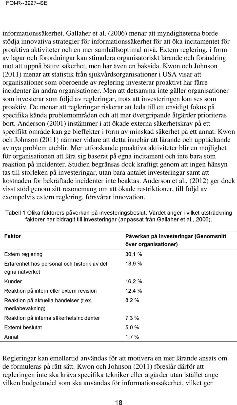 Extern reglering, i form av lagar och förordningar kan stimulera organisatoriskt lärande och förändring mot att uppnå bättre säkerhet, men har även en baksida.