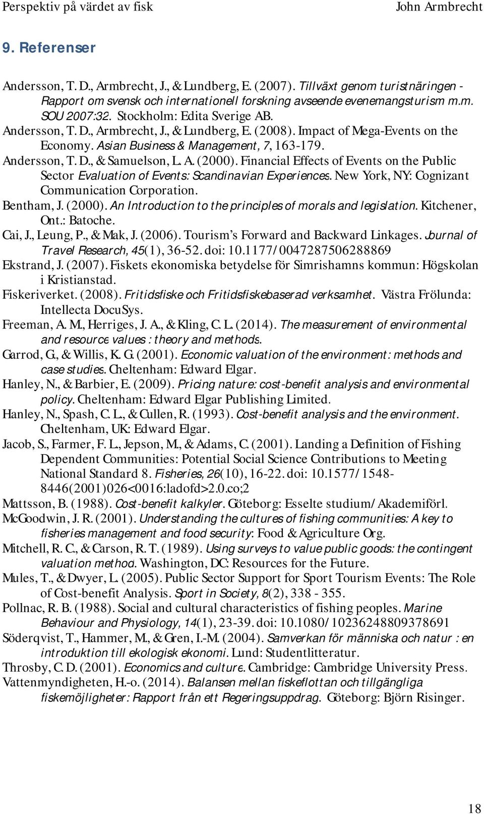 Financial Effects of Events on the Public Sector Evaluation of Events: Scandinavian Experiences. New York, NY: Cognizant Communication Corporation. Bentham, J. (2000).