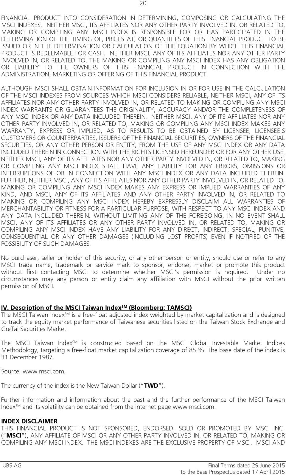 AT, OR QUANTITIES OF THIS FINANCIAL PRODUCT TO BE ISSUED OR IN THE DETERMINATION OR CALCULATION OF THE EQUATION BY WHICH THIS FINANCIAL PRODUCT IS REDEEMABLE FOR CASH.