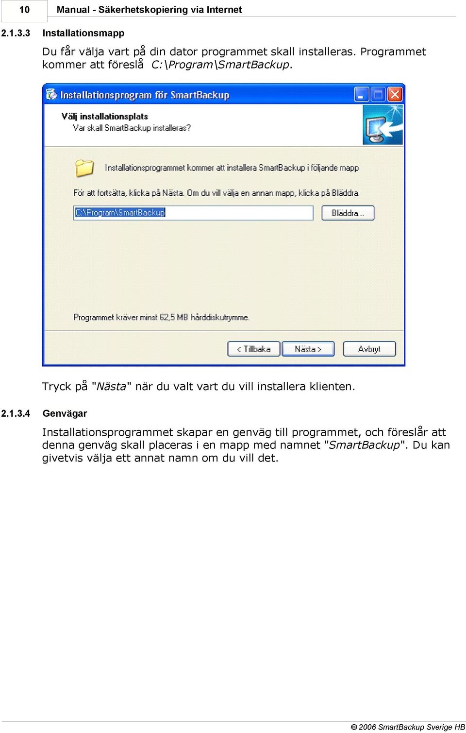 installeras. Programmet kommer att föreslå C:\Program\SmartBackup.