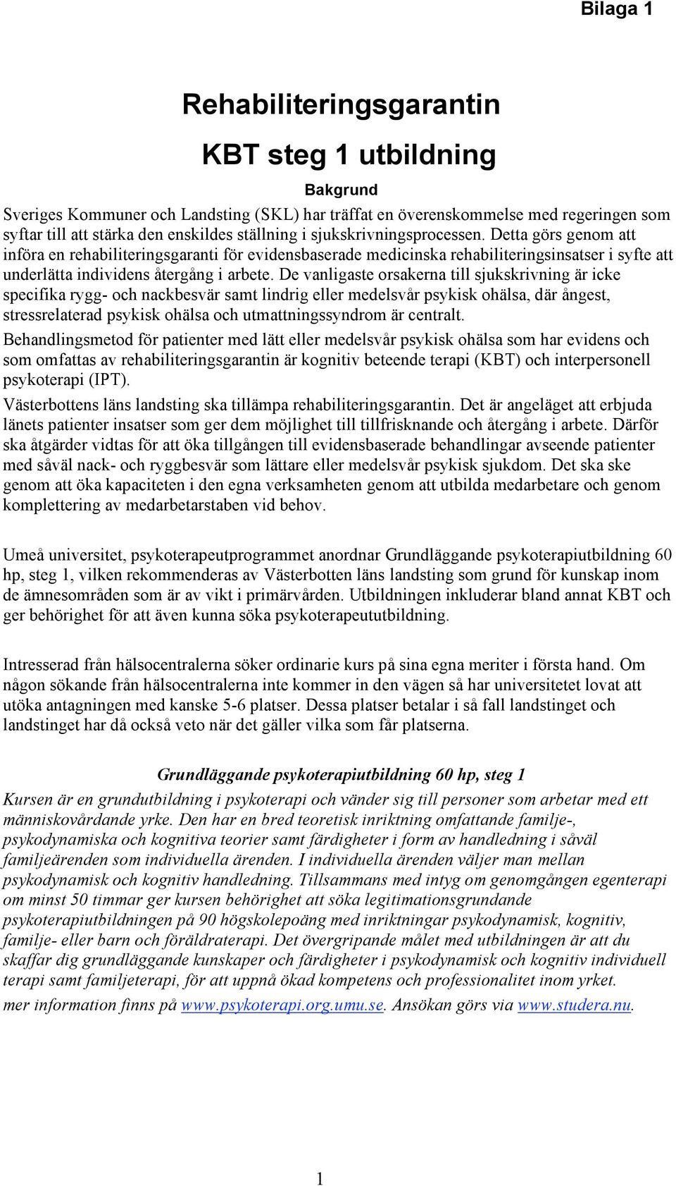 De vanligaste orsakerna till sjukskrivning är icke specifika rygg- och nackbesvär samt lindrig eller medelsvår psykisk ohälsa, där ångest, stressrelaterad psykisk ohälsa och utmattningssyndrom är