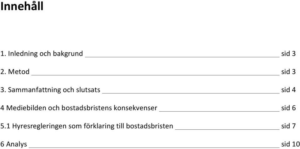 Sammanfattning och slutsats sid 4 4 Mediebilden och