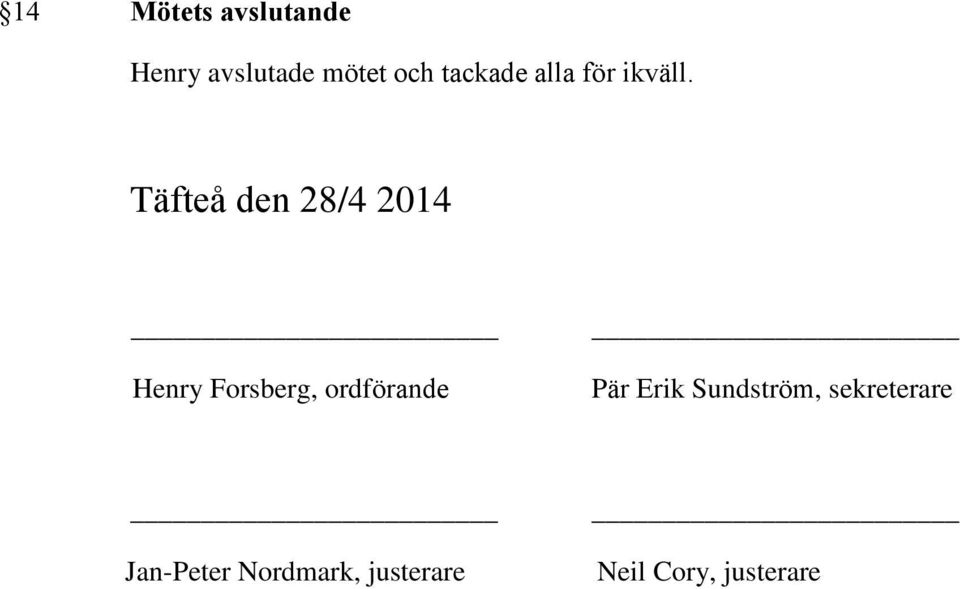 Täfteå den 28/4 2014 Henry Forsberg, ordförande