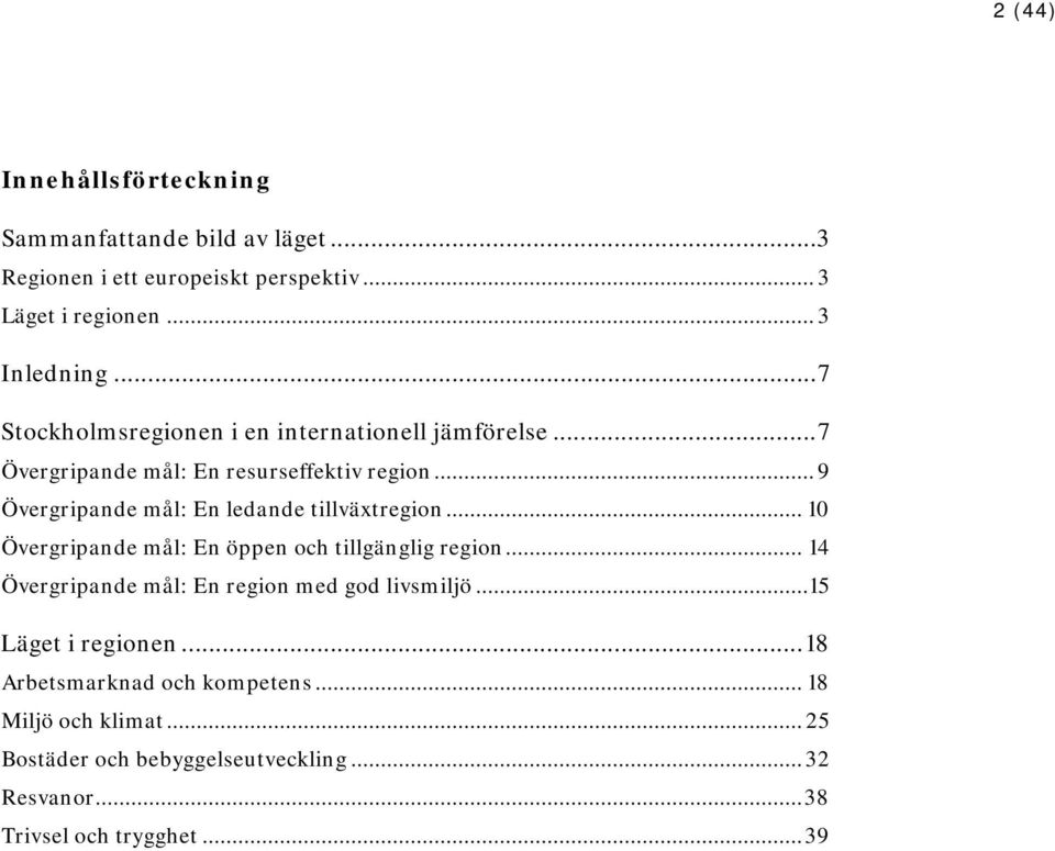 .. 9 Övergripande mål: En ledande tillväxtregion... 10 Övergripande mål: En öppen och tillgänglig region.