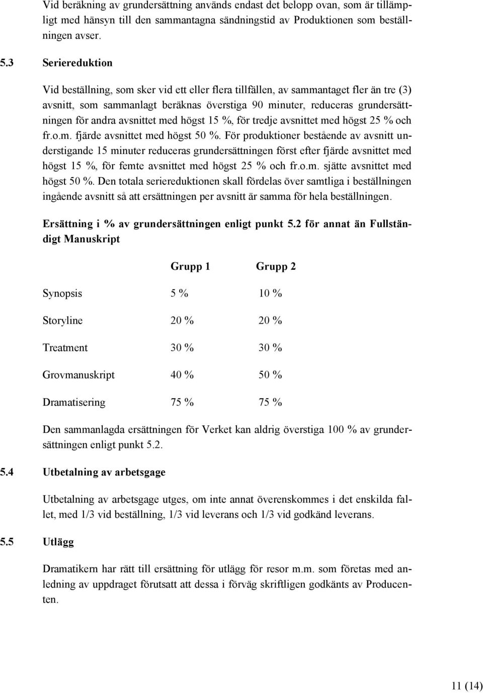 avsnittet med högst 15 %, för tredje avsnittet med högst 25 % och fr.o.m. fjärde avsnittet med högst 50 %.