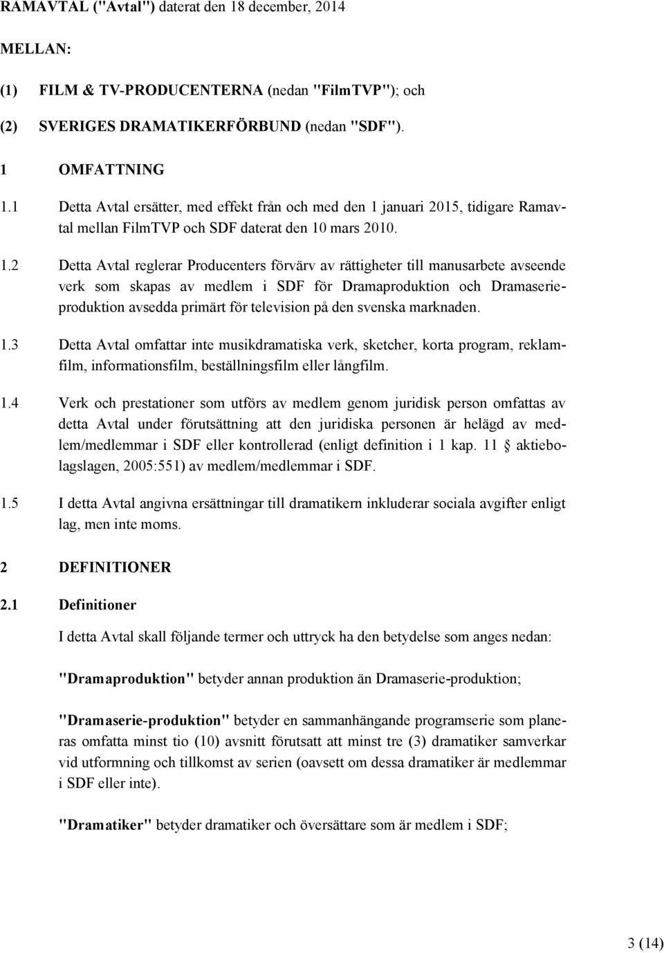 januari 2015, tidigare Ramavtal mellan FilmTVP och SDF daterat den 10