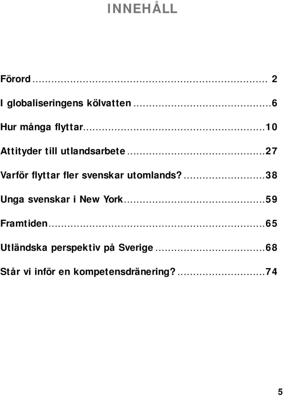 ..27 Varför flyttar fler svenskar utomlands?