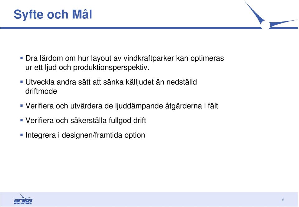 Utveckla andra sätt att sänka källjudet än nedställd driftmode Verifiera och