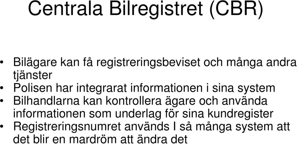 kan kontrollera ägare och använda informationen som underlag för sina