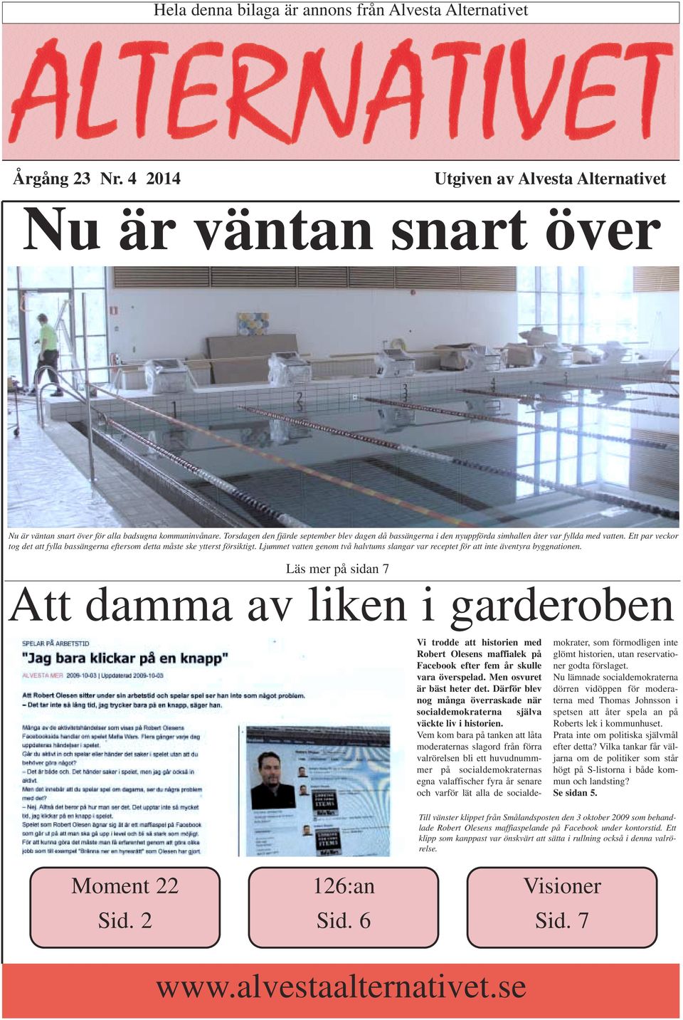 Ett par veckor tog det att fylla bassängerna eftersom detta måste ske ytterst försiktigt. Ljummet vatten genom två halvtums slangar var receptet för att inte äventyra byggnationen.