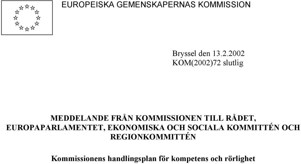 RÅDET, EUROPAPARLAMENTET, EKONOMISKA OCH SOCIALA KOMMITTÉN