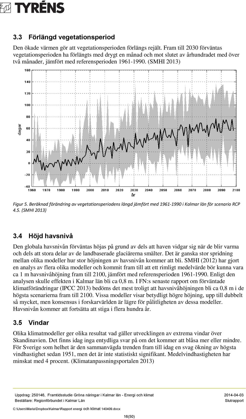 Beräknad förändring av vegetationsperiodens längd jämfört med 1961-1990 i Kalmar län för scenario RCP 4.5. (SMHI 2013) 3.