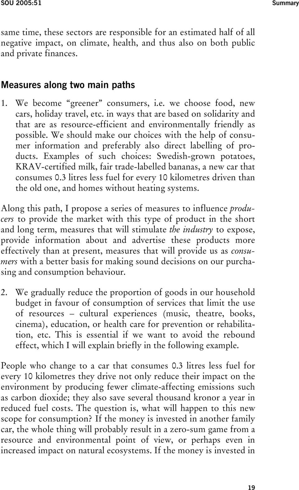 in ways that are based on solidarity and that are as resource-efficient and environmentally friendly as possible.