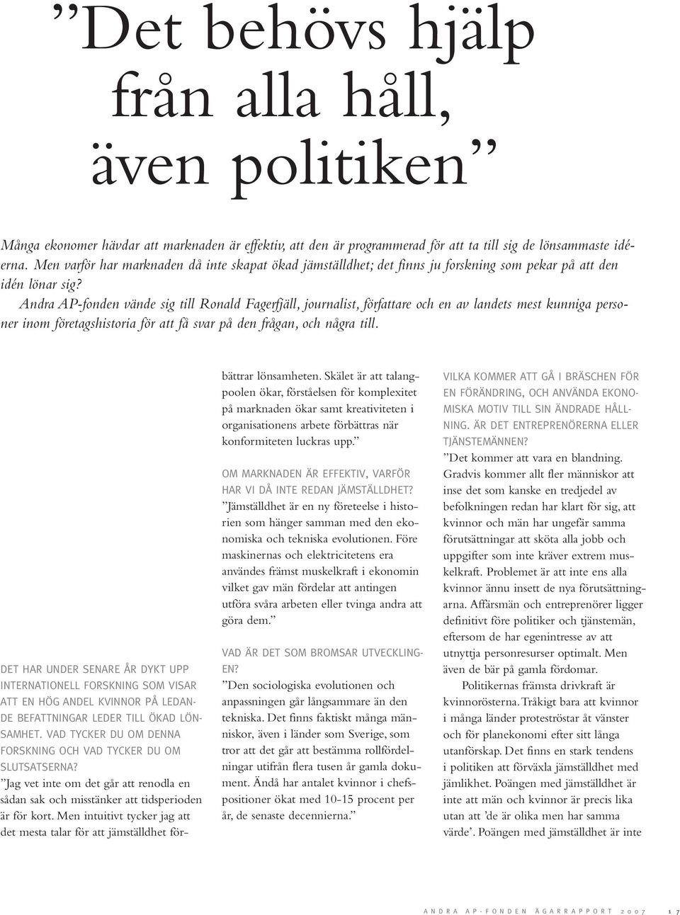 Andra AP-fonden vände sig till Ronald Fagerfjäll, journalist, författare och en av landets mest kunniga personer inom företagshistoria för att få svar på den frågan, och några till.