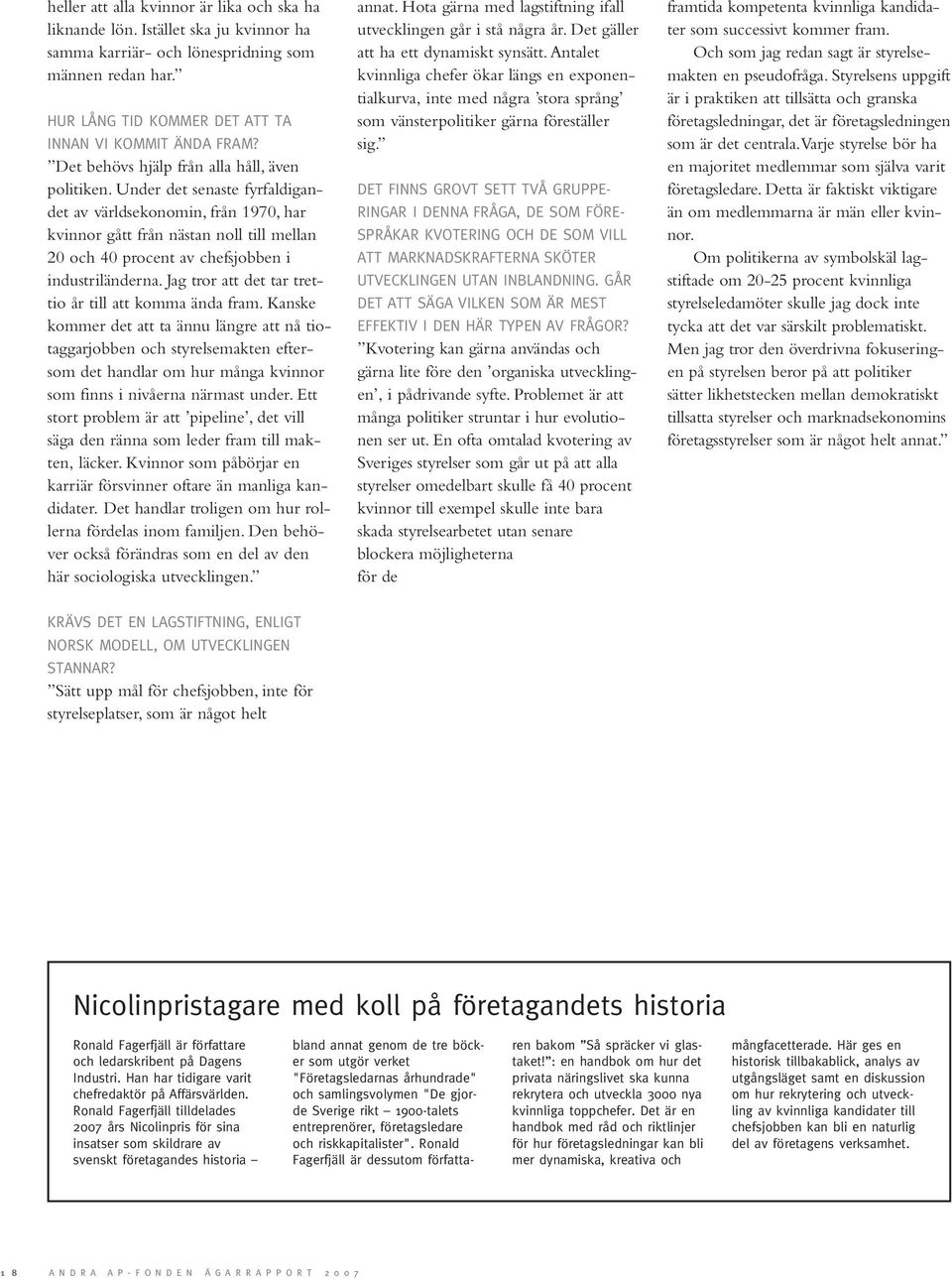 Under det senaste fyrfaldigandet av världsekonomin, från 1970, har kvinnor gått från nästan noll till mellan 20 och 40 procent av chefsjobben i industriländerna.