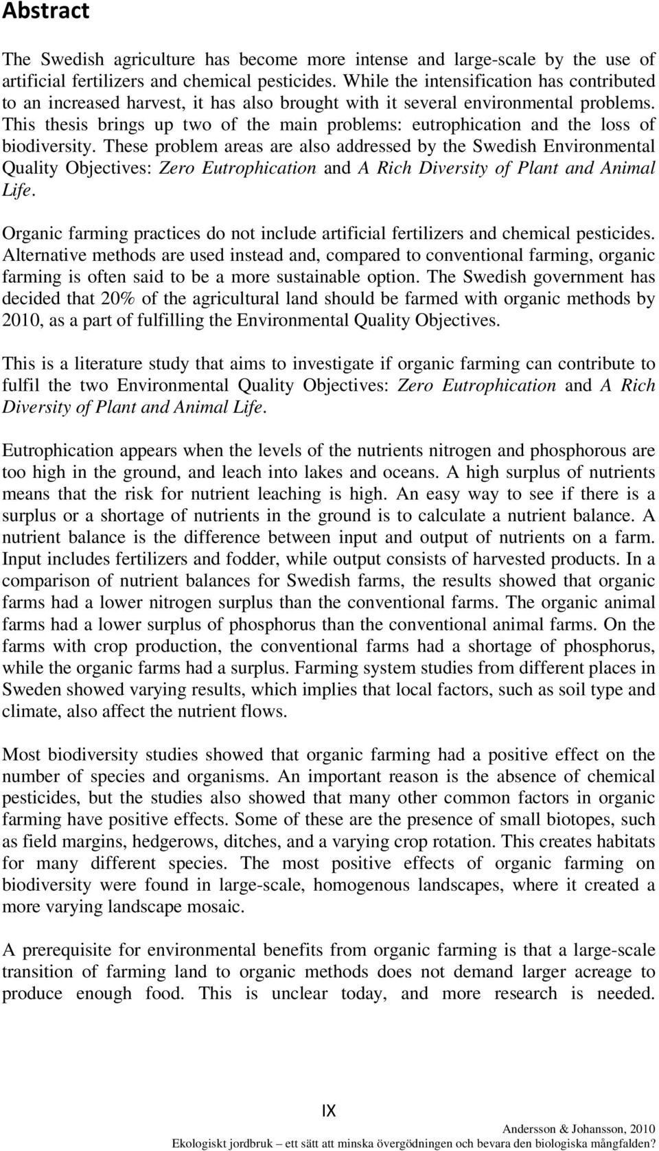 This thesis brings up two of the main problems: eutrophication and the loss of biodiversity.