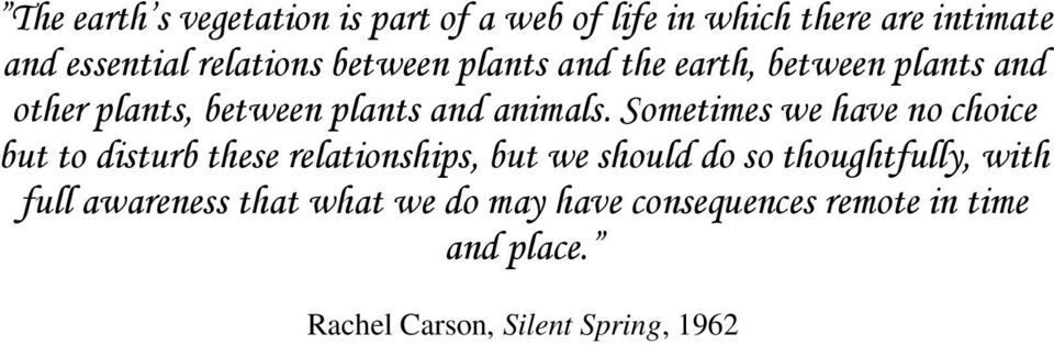 Sometimes we have no choice but to disturb these relationships, but we should do so thoughtfully,