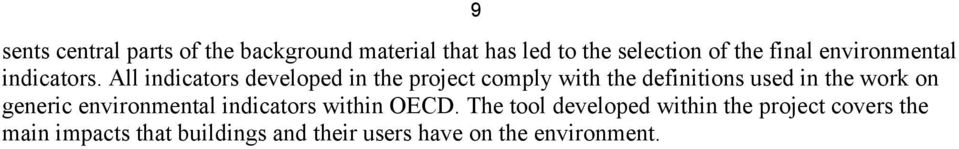 All indicators developed in the project comply with the definitions used in the work on