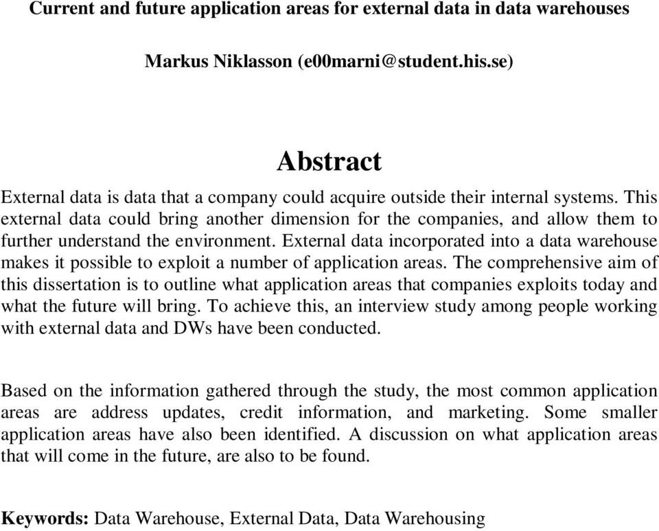 This external data could bring another dimension for the companies, and allow them to further understand the environment.