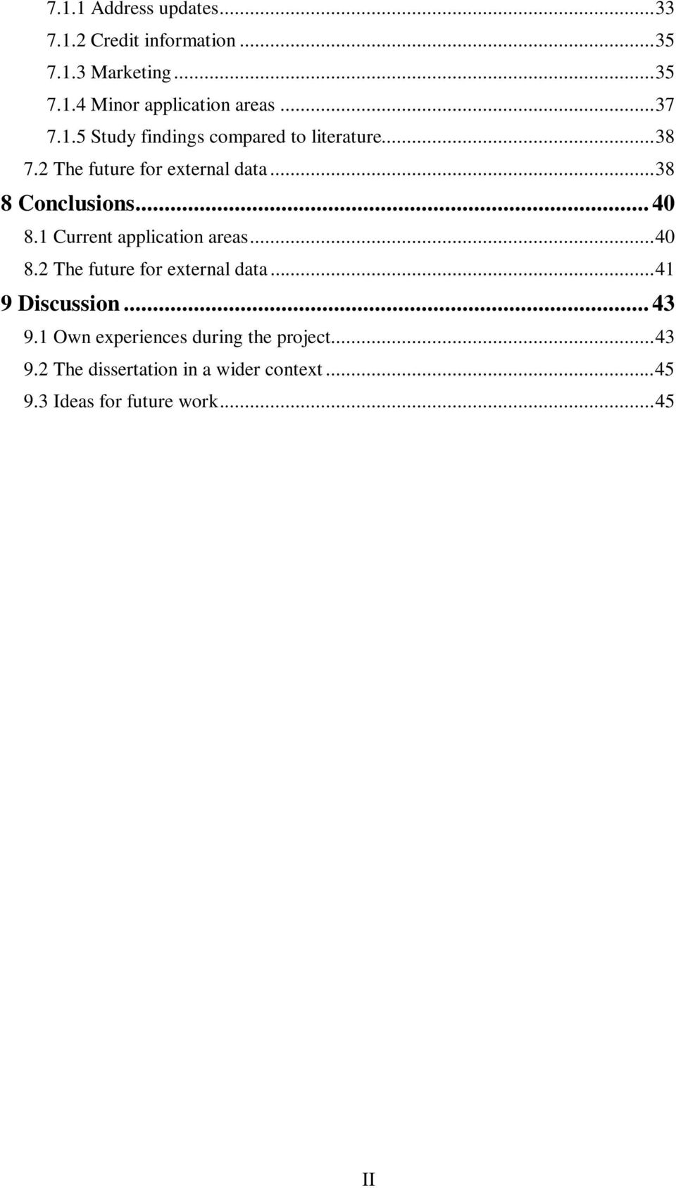 .. 40 8.1 Current application areas...40 8.2 The future for external data...41 9 Discussion... 43 9.