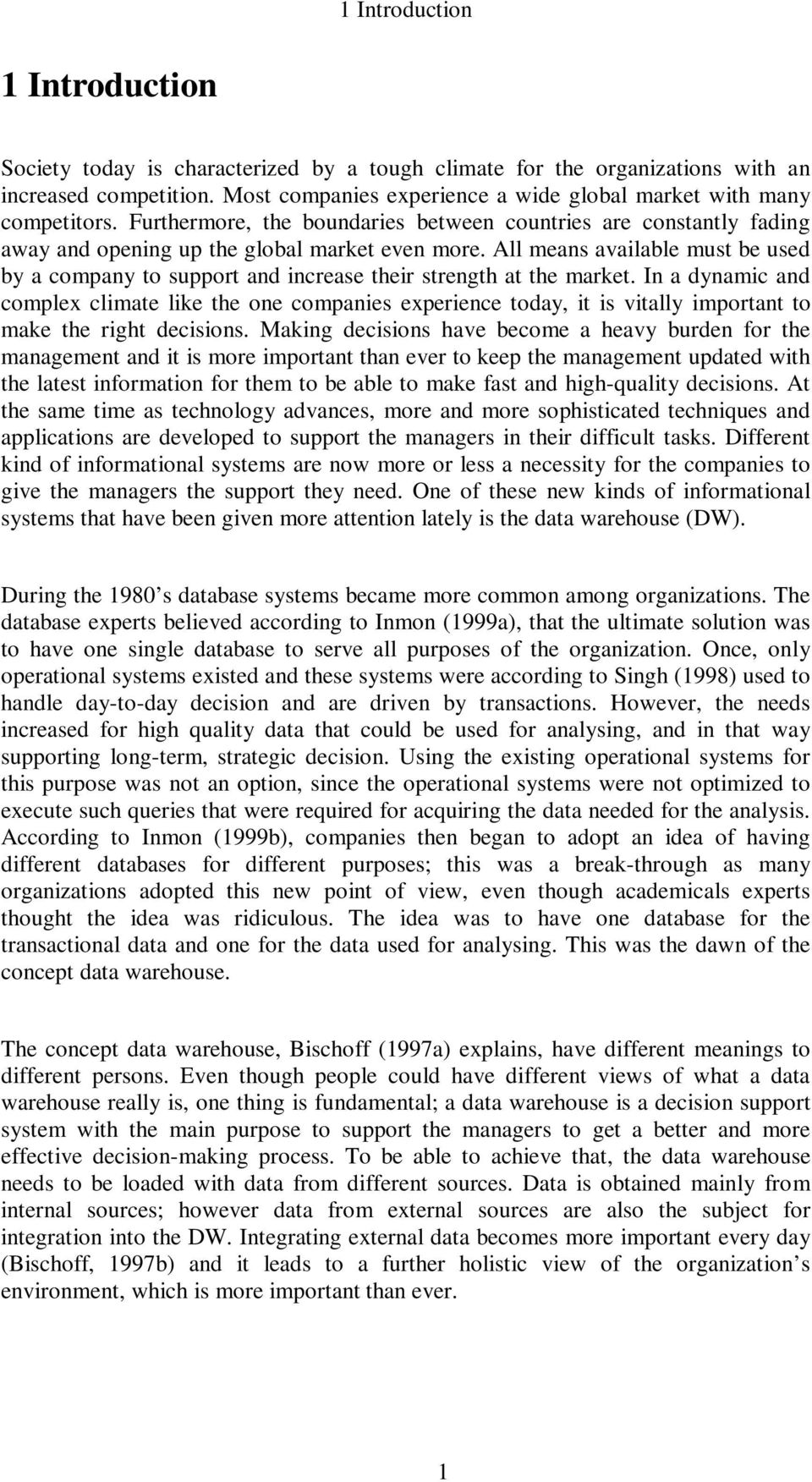 All means available must be used by a company to support and increase their strength at the market.