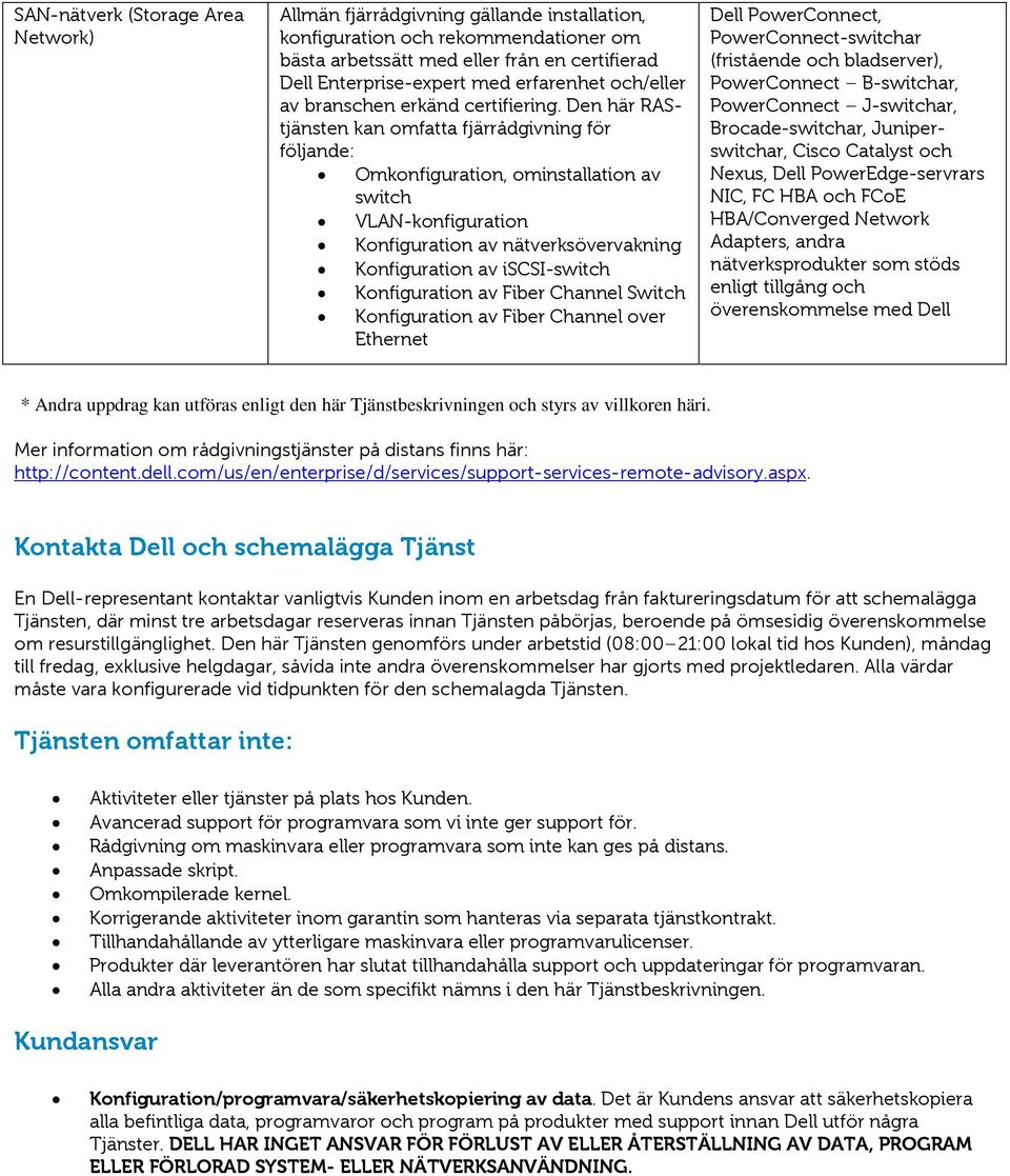 PowerEdge-servrars NIC, FC HBA och FCoE HBA/Converged Network Adapters, andra överenskommelse med Dell * Andra uppdrag kan utföras enligt den här Tjänstbeskrivningen och styrs av villkoren häri.