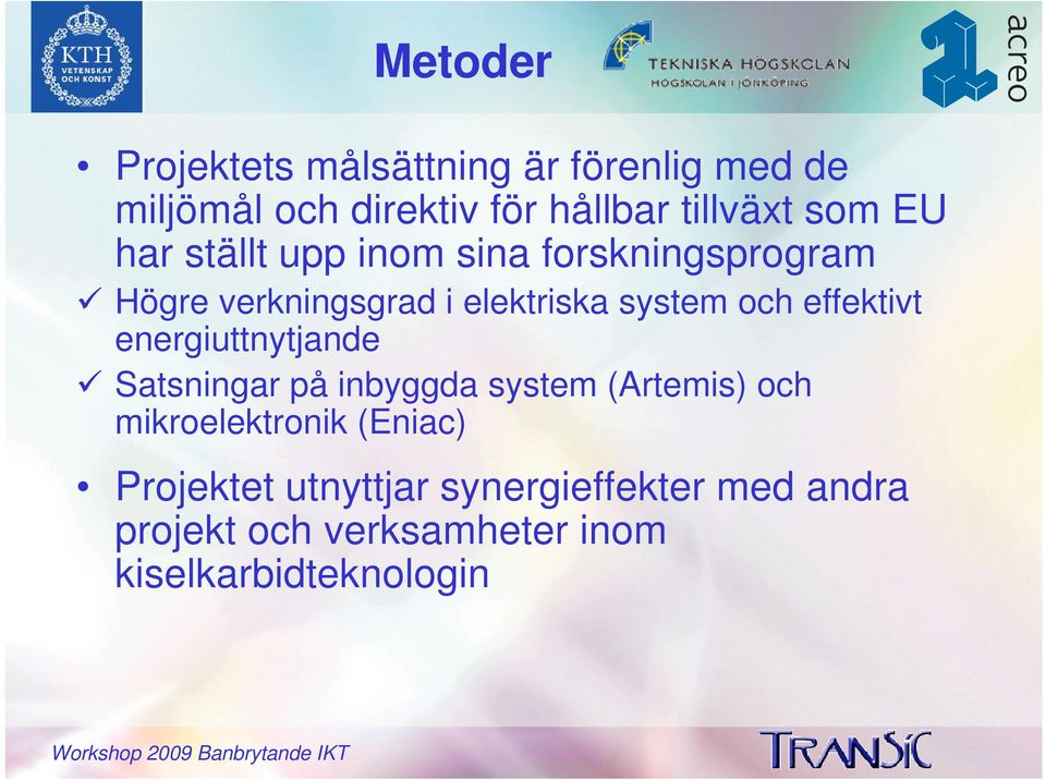 effektivt energiuttnytjande Satsningar på inbyggda system (Artemis) och mikroelektronik