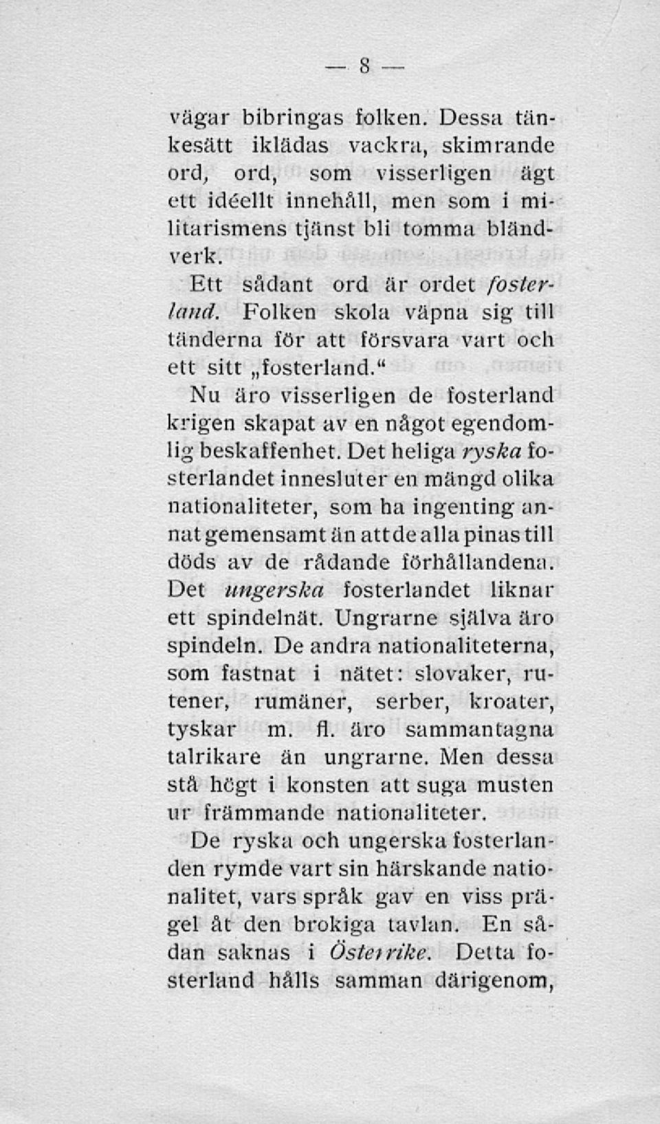 " Nu äro visserligen de fosterland krigen skapat av en något egendomlig beskaffenhet.