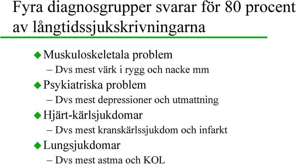 Psykiatriska problem Dvs mest depressioner och utmattning