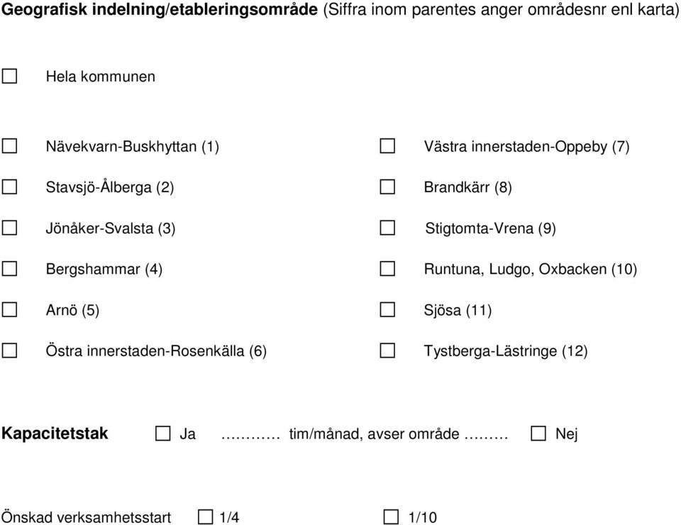 innerstaden-rosenkälla (6) Västra innerstaden-oppeby (7) Brandkärr (8) Stigtomta-Vrena (9) Runtuna, Ludgo,